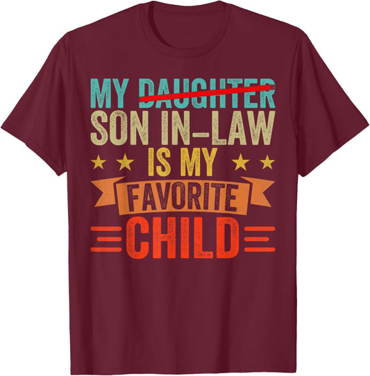 My Daughter Son in-Law is My Favorite Child T-Shirt - T-Shirt | Maroon