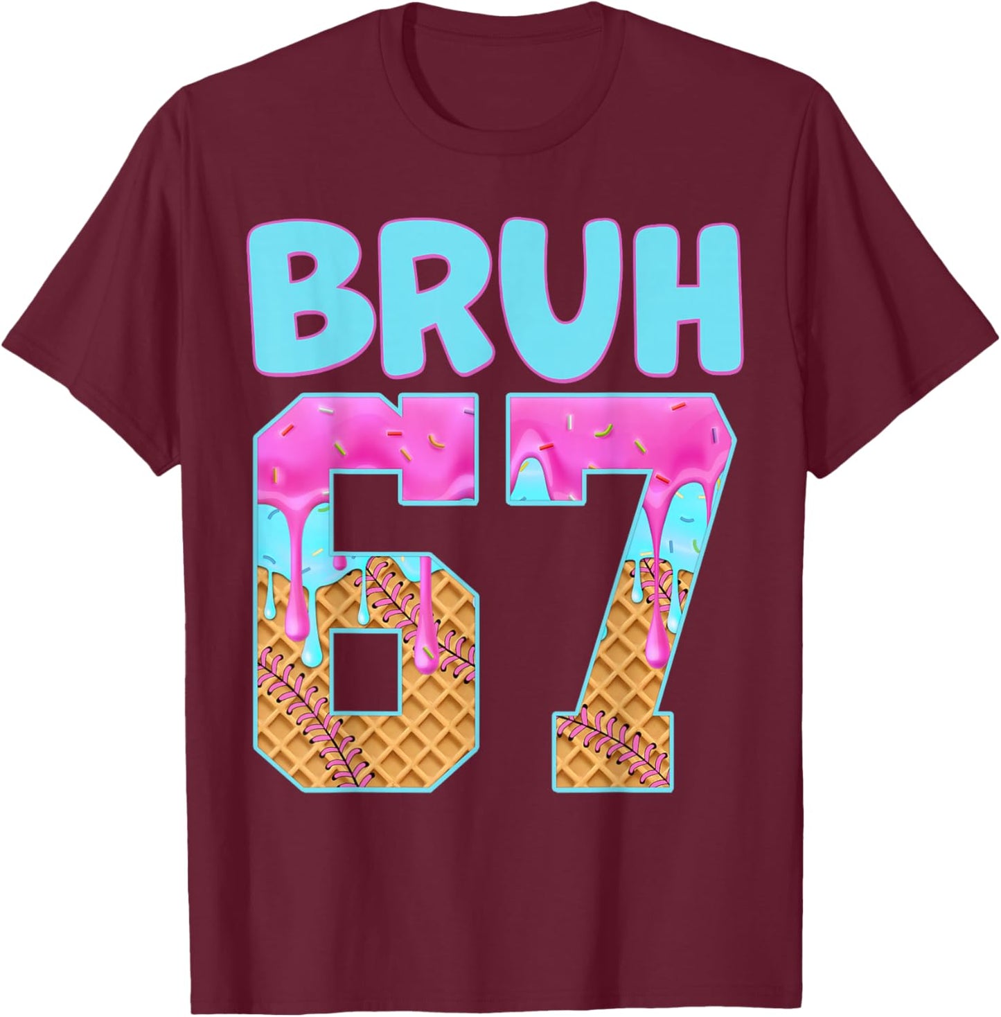 Bruh 67 Ice Cream Drip Meme Funny Six Seven Gen Alpha Slang T-Shirt - T-Shirt | Maroon