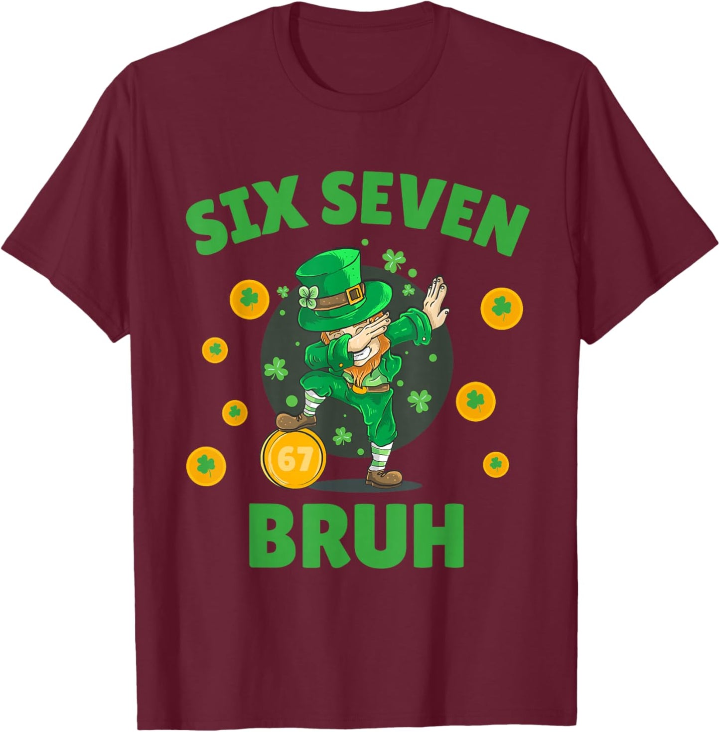 67 St Patricks Day Six Seven Kids Boys Men 67 Meme T-Shirt - T-Shirt | Maroon