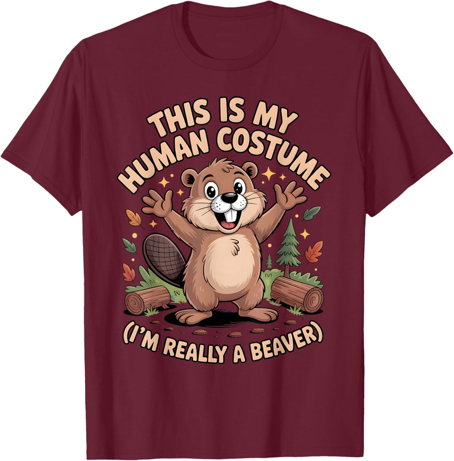 This is My Human Costume I'm Really A Beaver Halloween T-Shirt - T-Shirt | Maroon