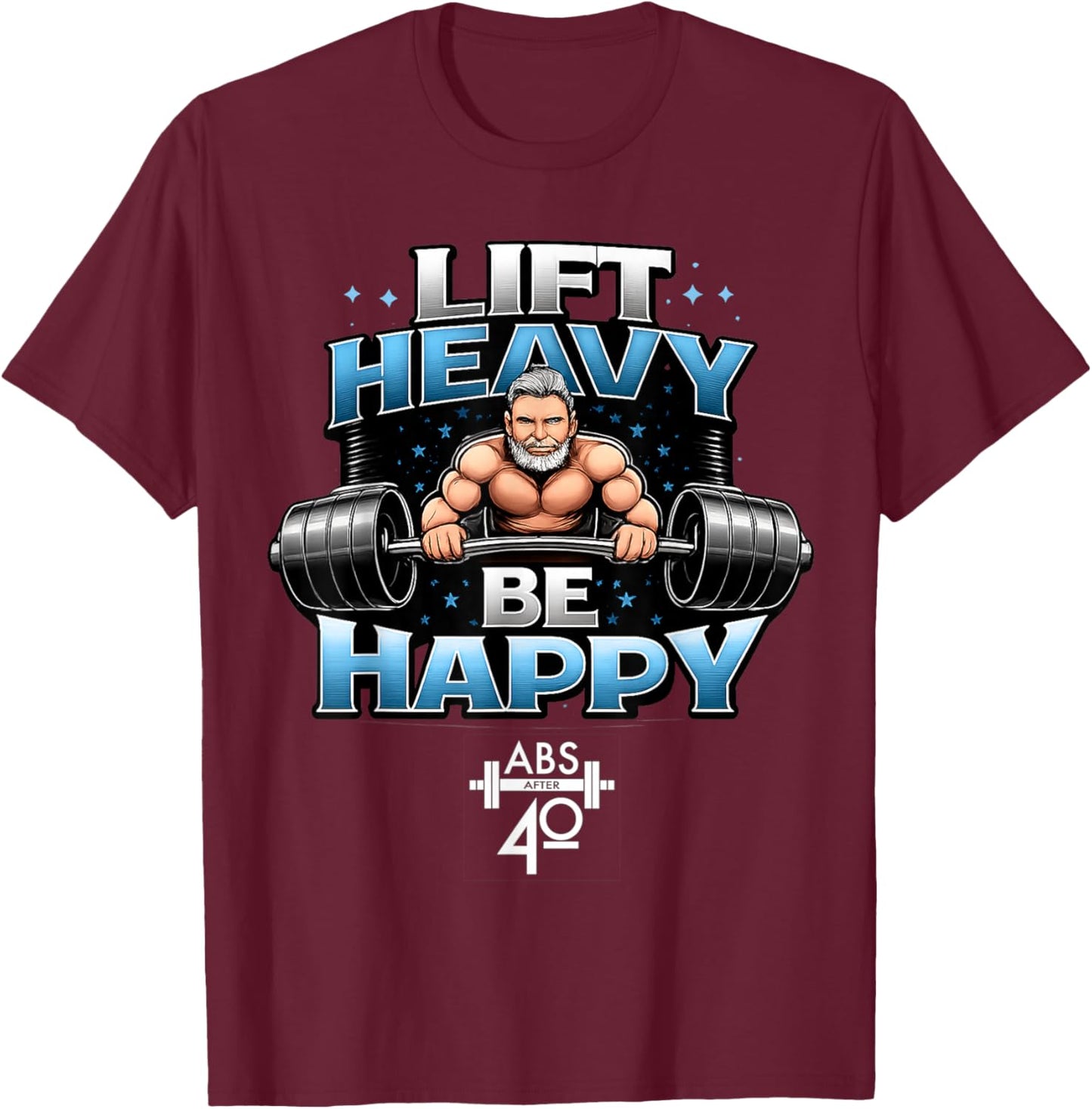 Lift Heavy, Be Happy T-Shirt - T-Shirt | Maroon