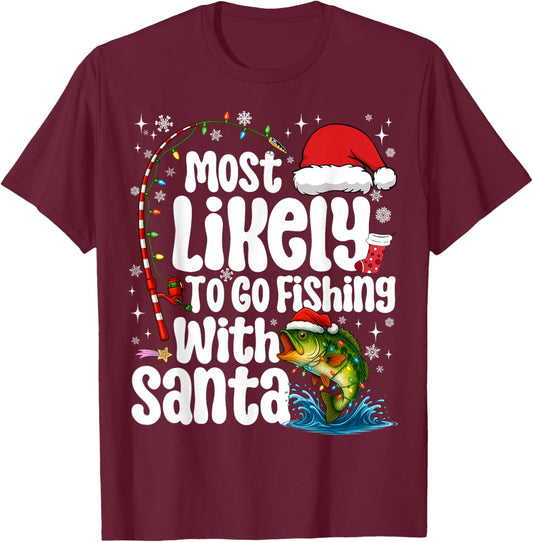 Most Likely to Go Fishing with Santa Fishing Funny Christmas T-Shirt - T-Shirt | Maroon