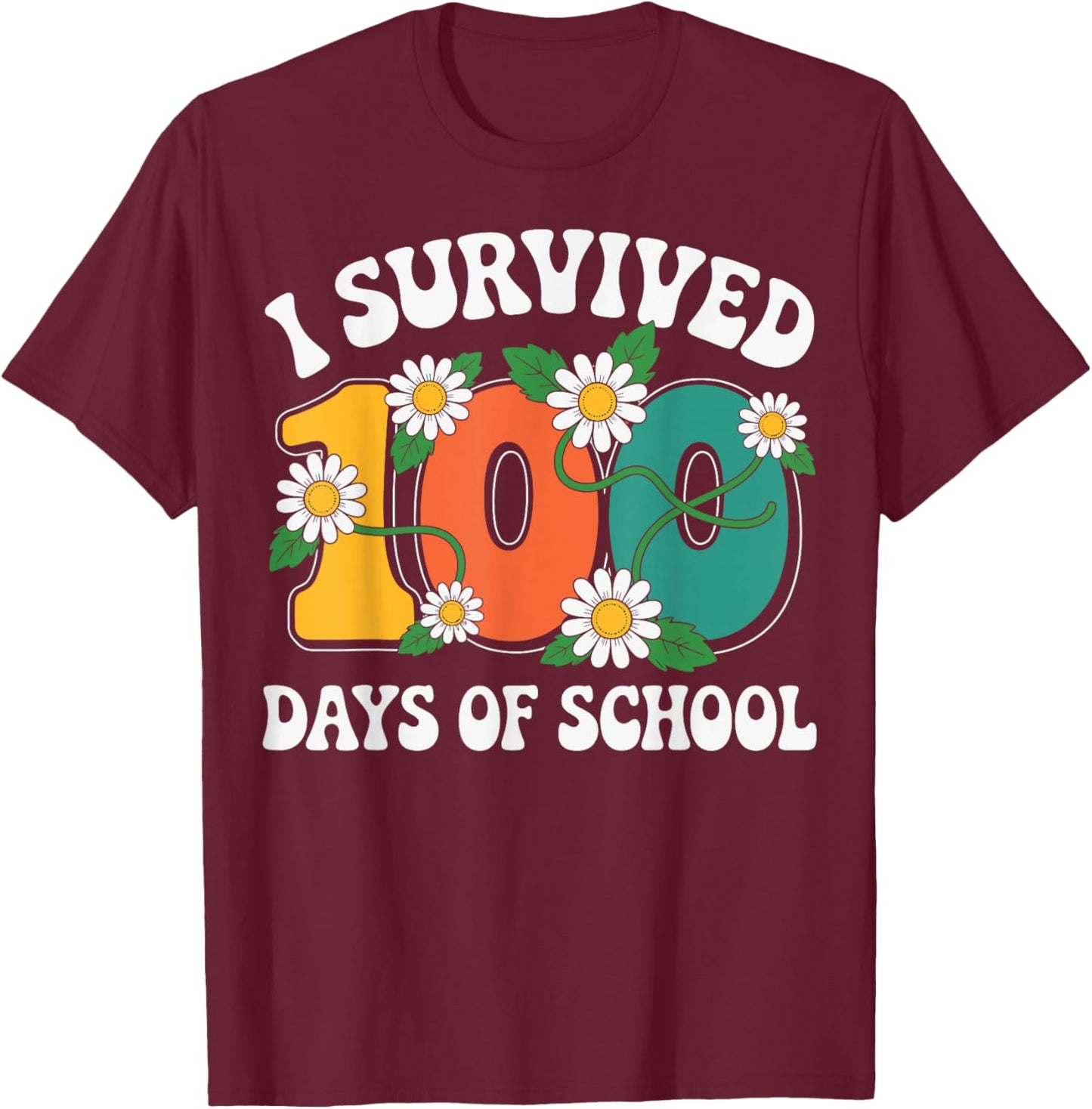 I Survived 100 Days of School Floral Theme 100th Days T-Shirt - T-Shirt | Maroon