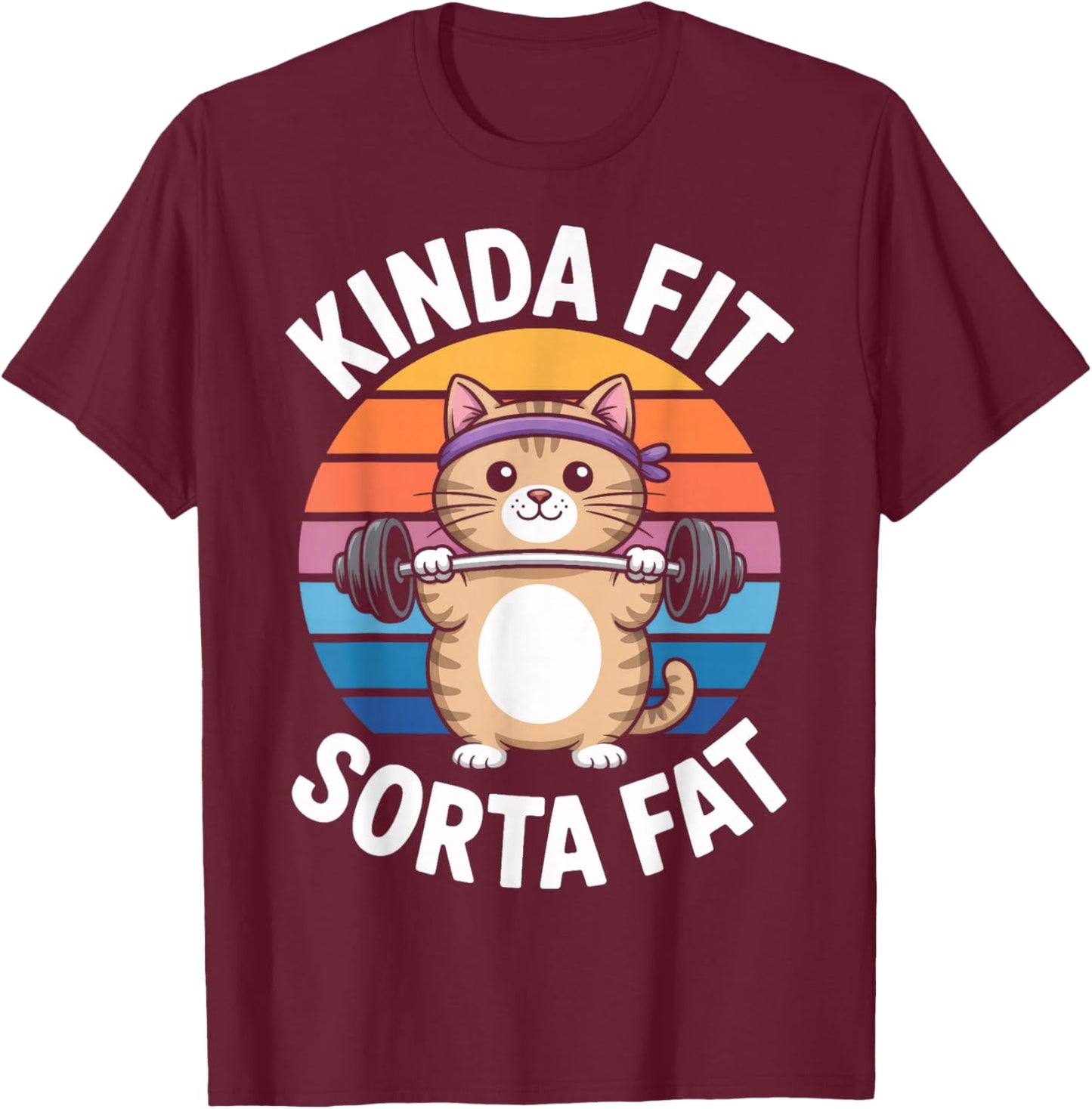 Cat Lifting Weights Kinda Fit Sorta Fat Workout Humor T-Shirt - T-Shirt | Maroon