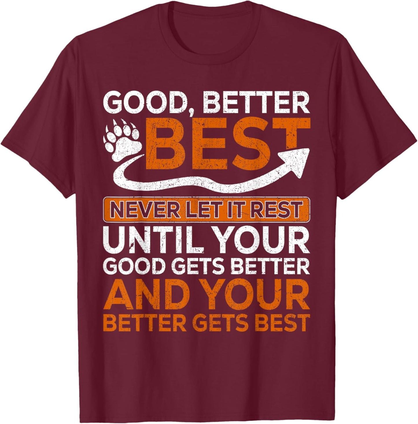 Good Better Best Never Let It Rest Quote for Gym Men Women T-Shirt - T-Shirt | Maroon