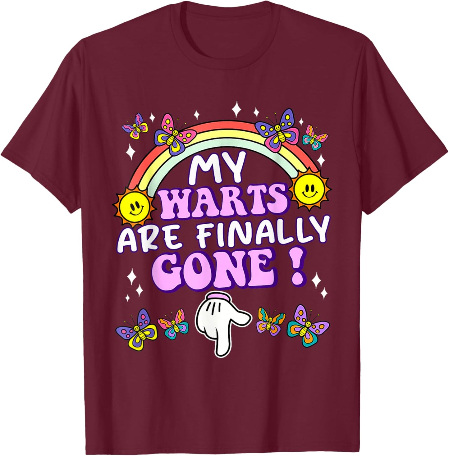 My Warts are Finally Gone Funny Embarrassing Adult Humor T-Shirt - T-Shirt | Maroon
