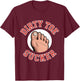 Dirty Toe Sucker Funny Saying Sarcastic Women Men T-Shirt - T-Shirt | Maroon