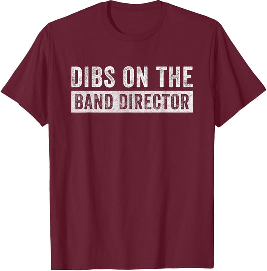Dibs on The Band Director Funny Wife Girlfriend T-Shirt - T-Shirt | Maroon
