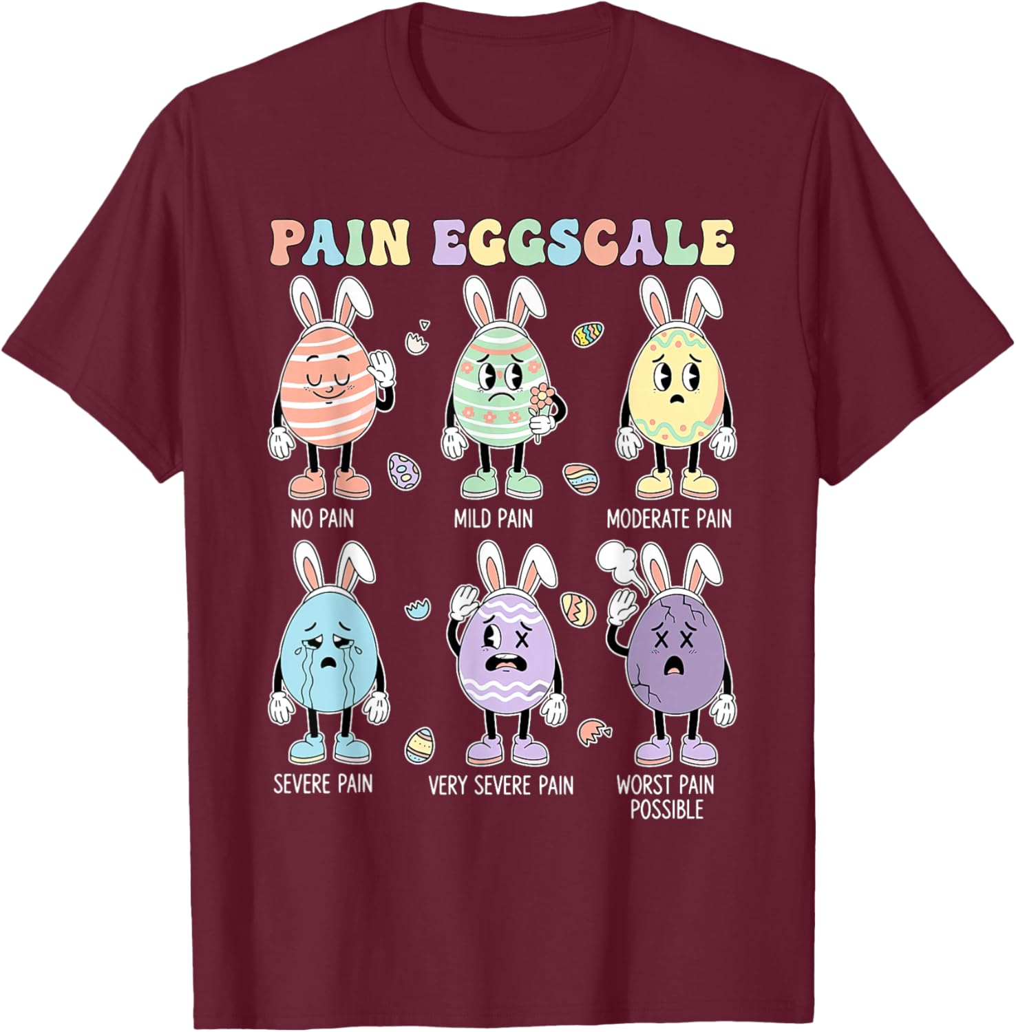 Cute Eggs Pain Scale Nurse Triage ICU Assessment Easter Day T-Shirt - T-Shirt | Maroon