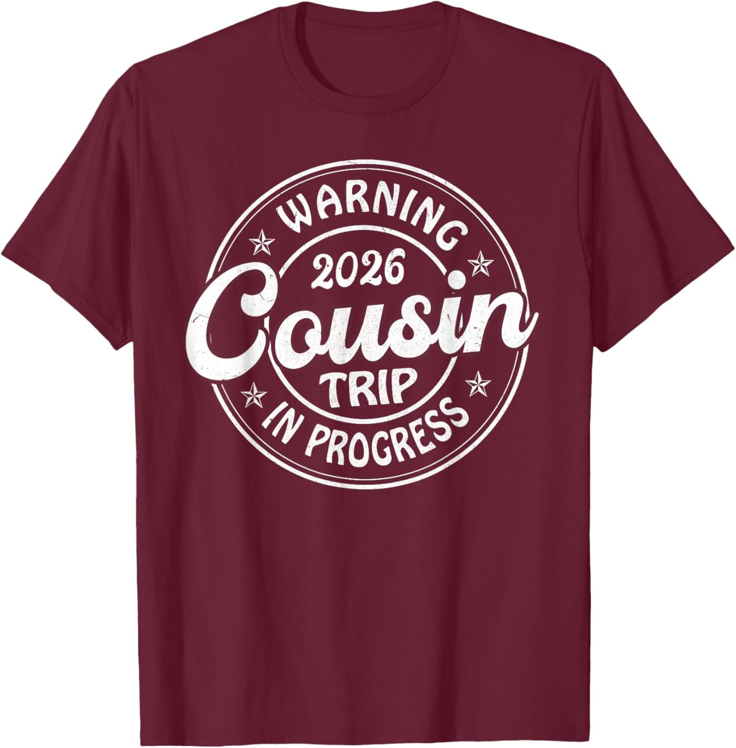 Warning Cousin Trip 2026 in Progress Vacay Matching T-Shirt - T-Shirt | Maroon