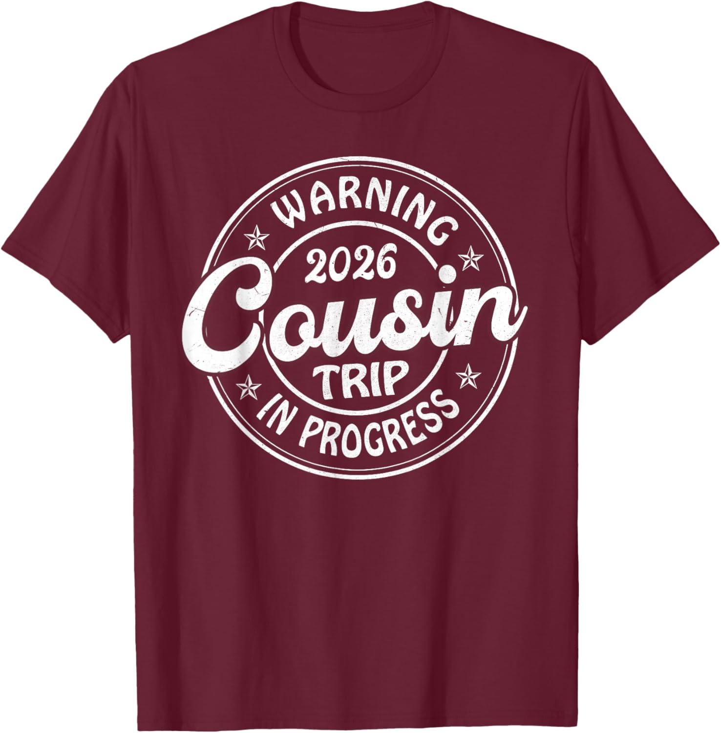 Warning Cousin Trip 2026 in Progress Vacay Matching T-Shirt - T-Shirt | Maroon