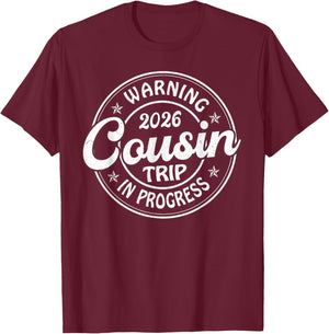 Warning Cousin Trip 2026 in Progress Vacay Matching T-Shirt - T-Shirt | Maroon