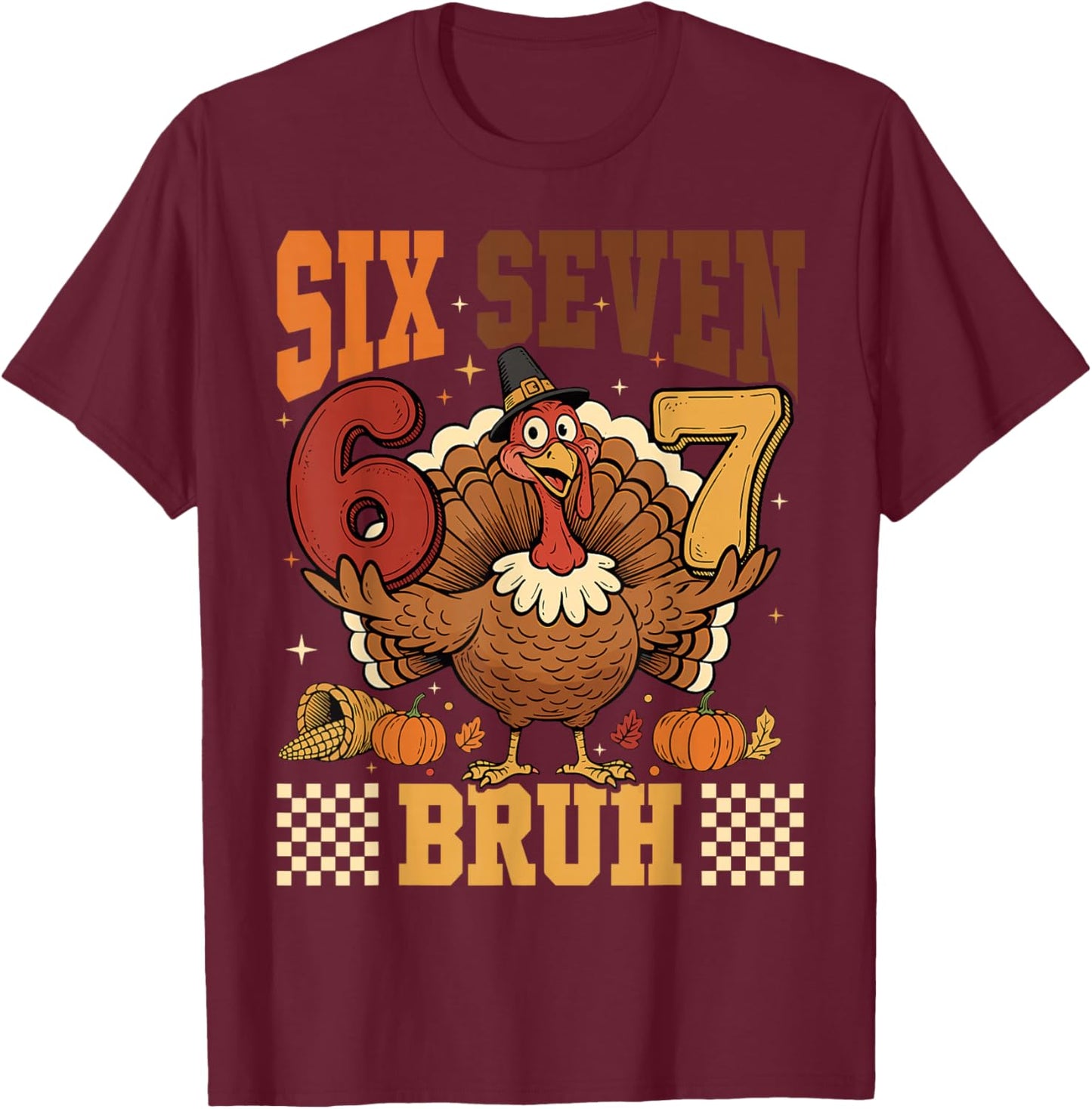 Six Seven Bruh 6 7 Meme Turkey Thanksgiving Boys Girls Kids T-Shirt - T-Shirt | Maroon