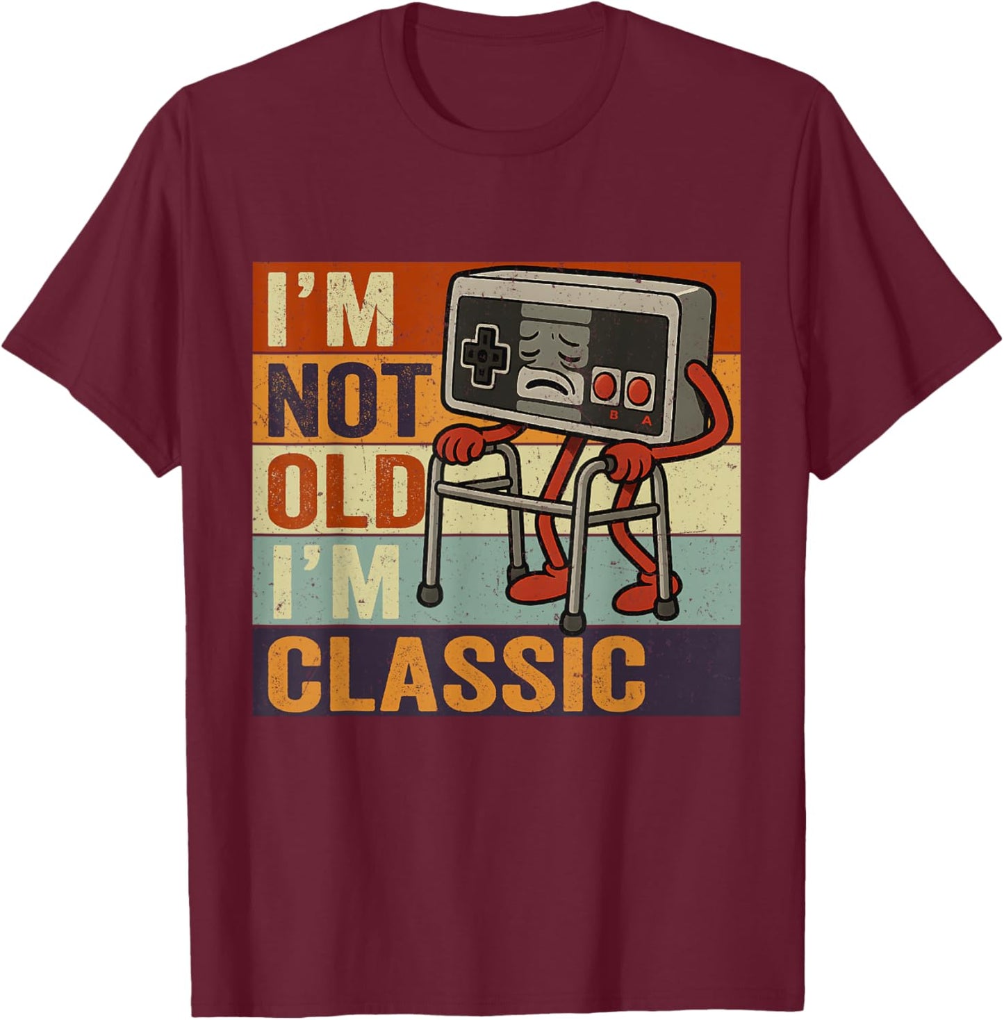 I'm Not Old I'm Classic Funny Old Gamer Gaming Retro 80s 90s T-Shirt - T-Shirt | Maroon