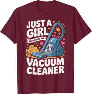 Just A Girl Who Loves Her Vacuum Cleaner Cute Cleaning T-Shirt - T-Shirt | Maroon