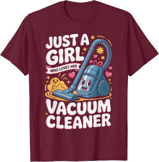 Just A Girl Who Loves Her Vacuum Cleaner Cute Cleaning T-Shirt - T-Shirt | Maroon