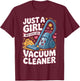 Just A Girl Who Loves Her Vacuum Cleaner Cute Cleaning T-Shirt - T-Shirt | Maroon