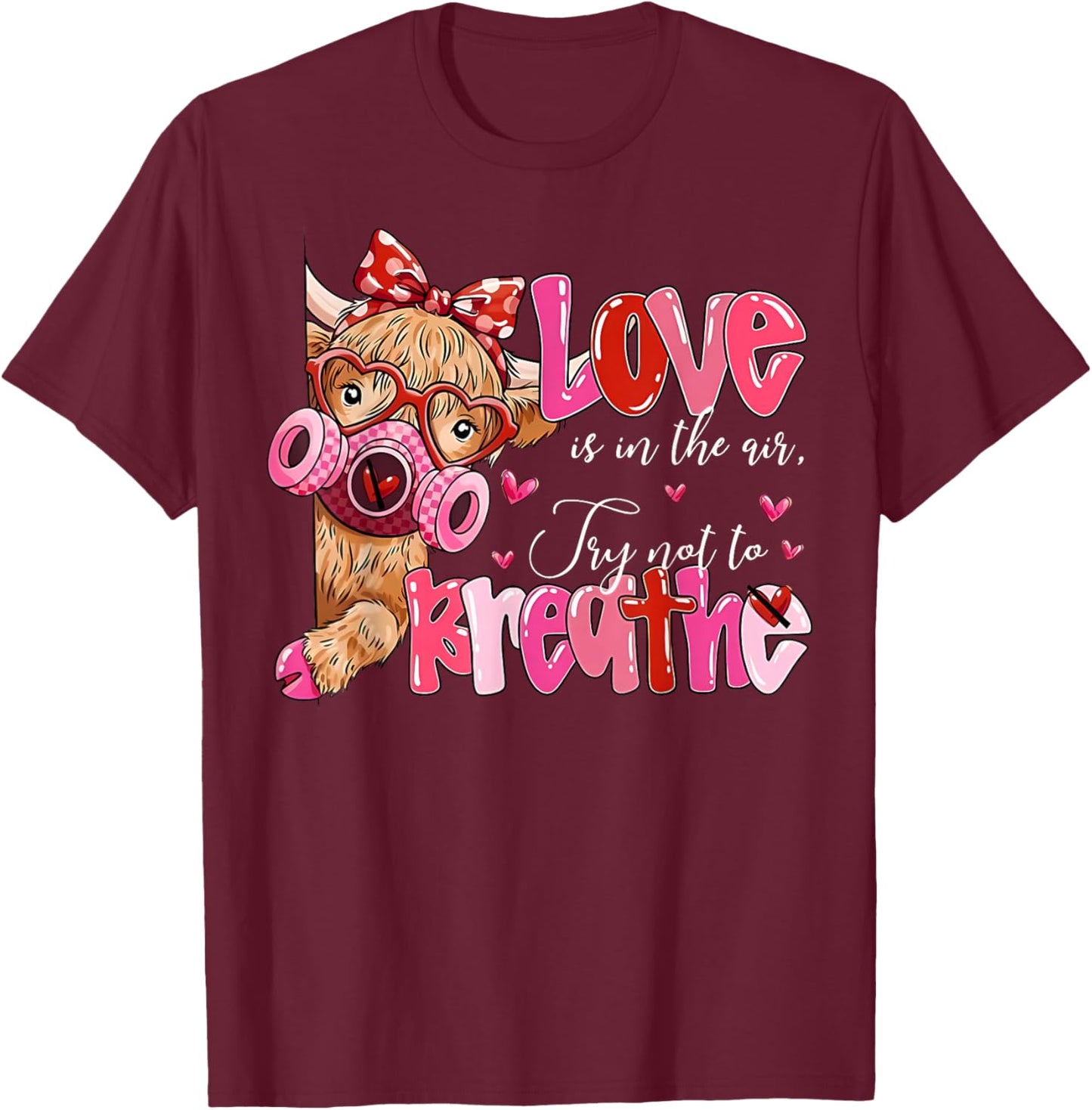 Love is in The Air Try Not to Breathe Funny Anti Valentines T-Shirt - T-Shirt | Maroon