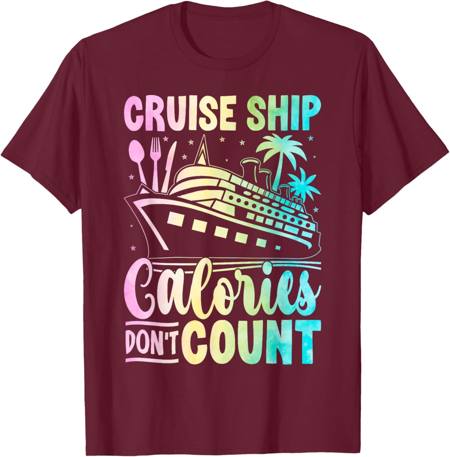 Cruise Ship Calories Don't Count for Vacationers Enjoying a T-Shirt - T-Shirt | Maroon
