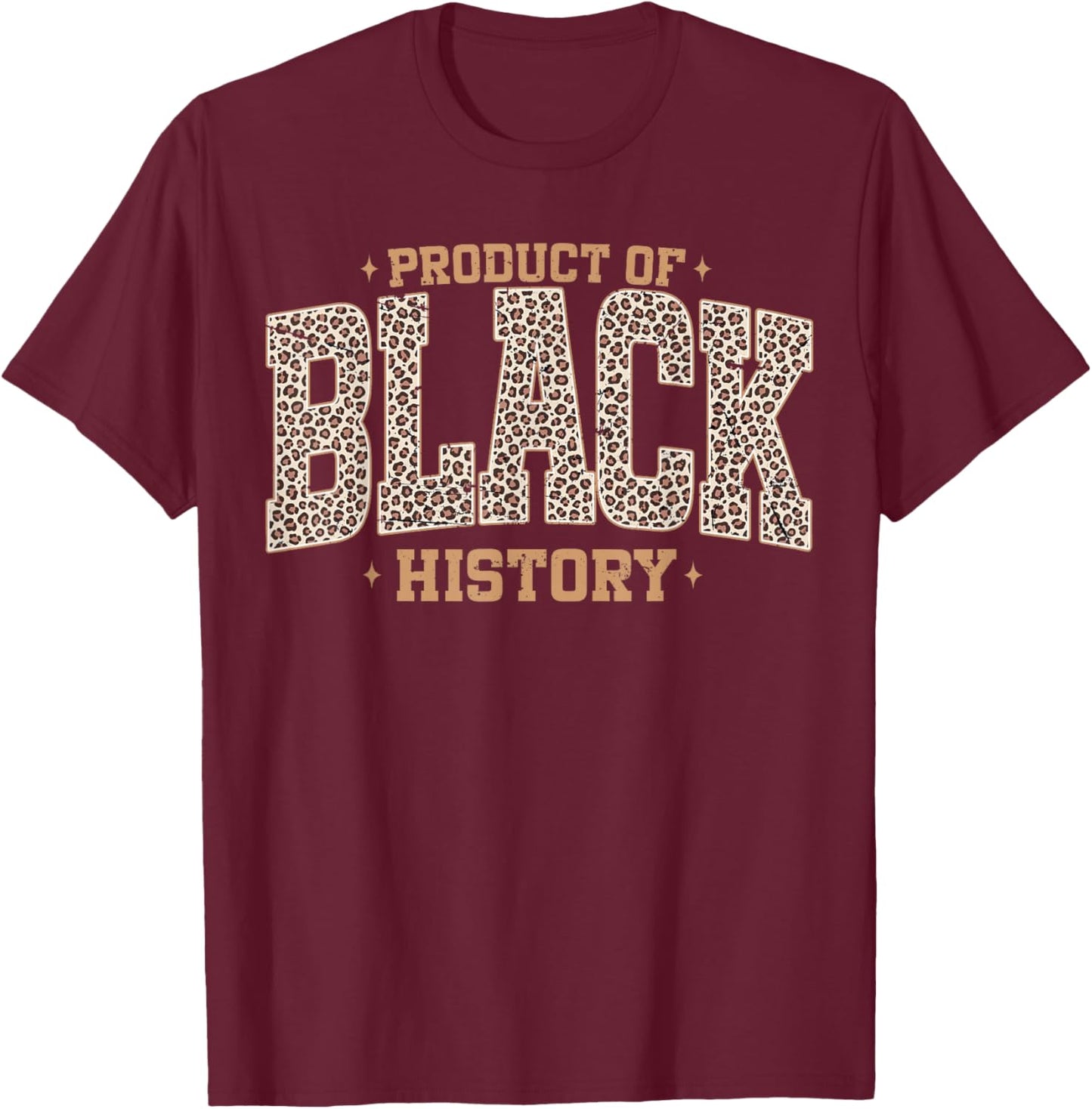 Leopard Product of Black History African American Women Girl T-Shirt - T-Shirt | Maroon