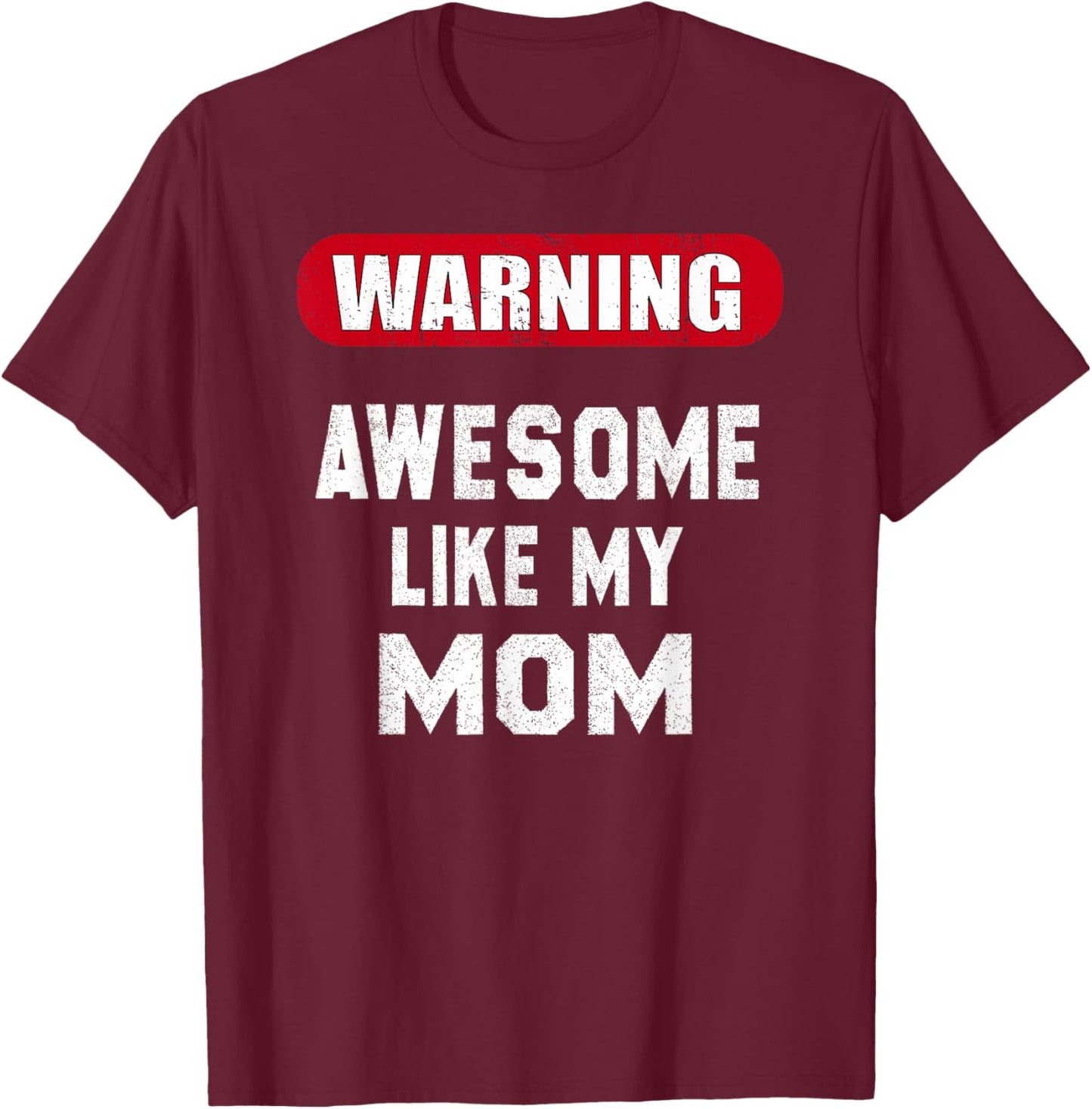 Awesome Like My Mom Funny Mother's Day T-Shirt - T-Shirt | Maroon