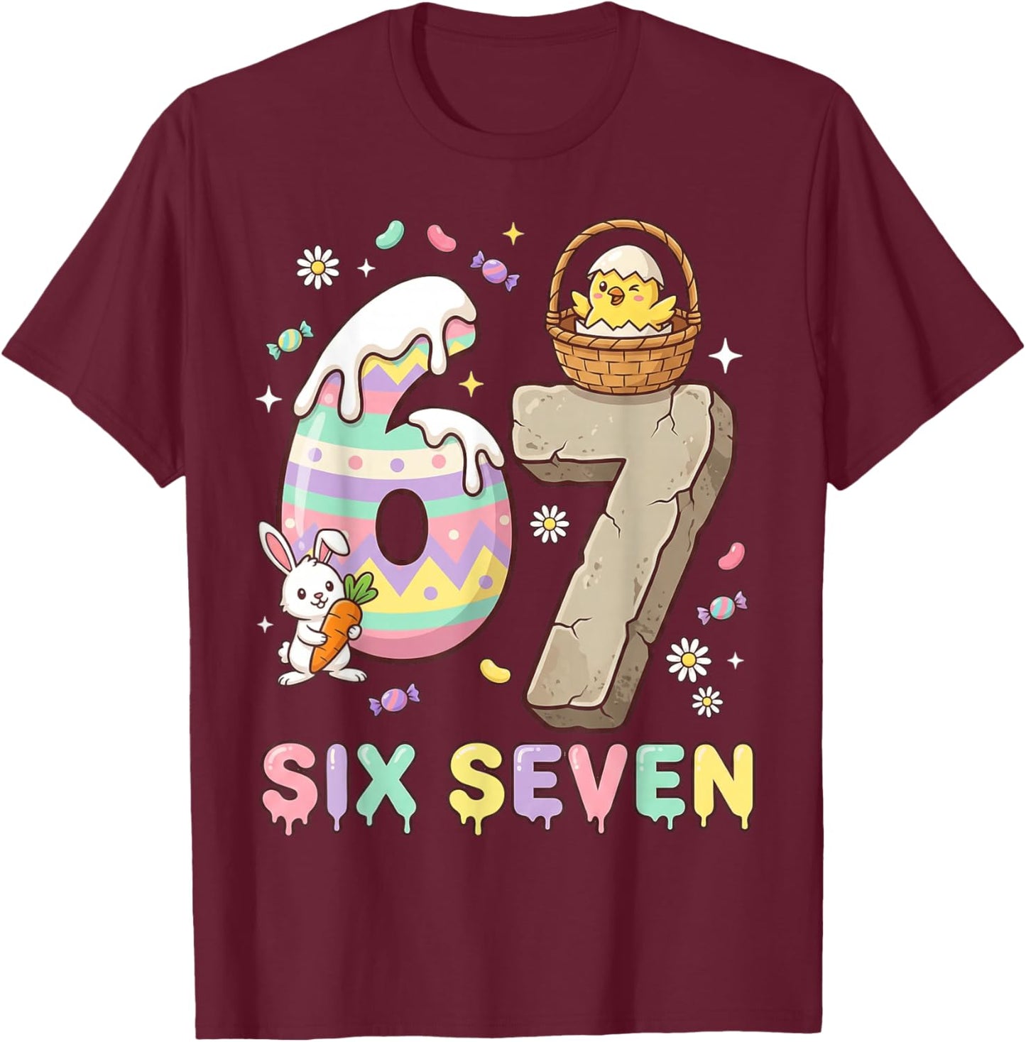 67 Easter Six Seven Bunny Chick Easter Egg Funny 6 7 Meme T-Shirt - T-Shirt | Maroon