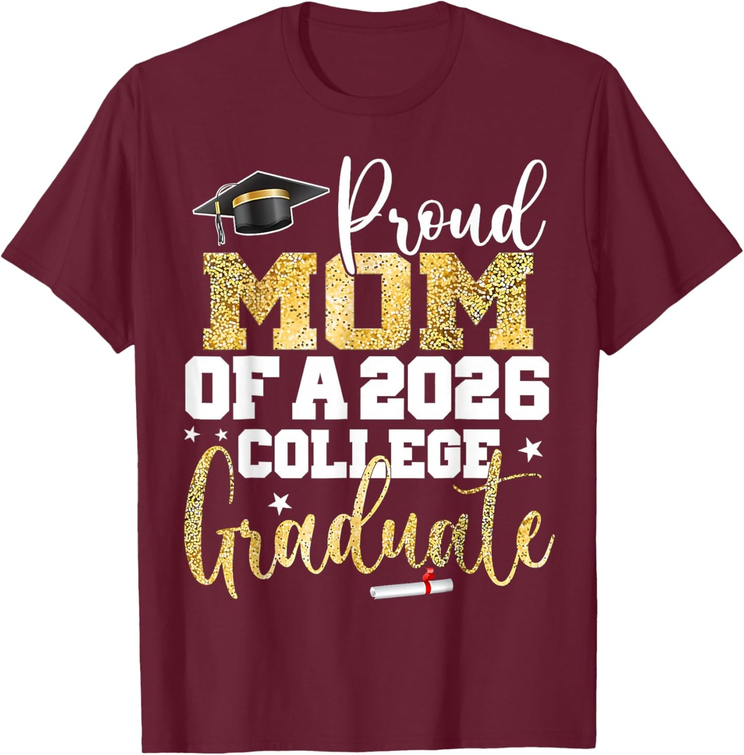 Proud Mom of 2026 Graduate College Graduation T-Shirt - T-Shirt | Maroon
