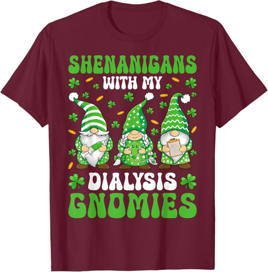 Shenanigans with My Dialysis Gnomies - St Patricks Day T-Shirt - T-Shirt | Maroon