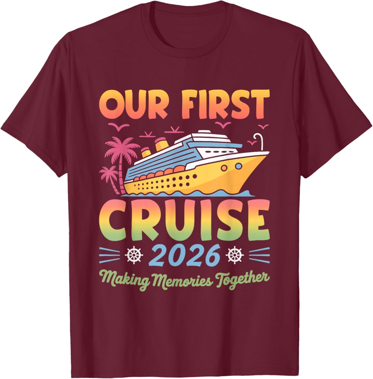 Our First Cruise 2026 Together Cute Matching Couples Cruise T-Shirt - T-Shirt | Maroon