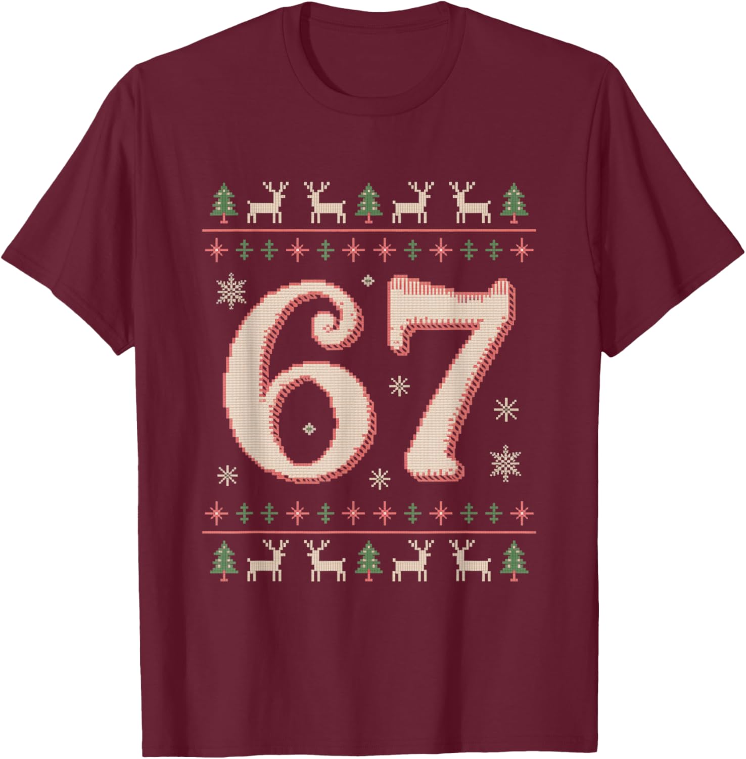 Christmas 67 Funny Xmas Six Seven Ugly Sweater 6-7 T-Shirt - T-Shirt | Maroon