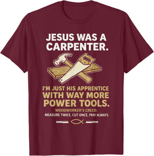 Jesus was A Carpenter Way More Power Tools T-Shirt - T-Shirt | Maroon