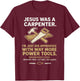 Jesus was A Carpenter Way More Power Tools T-Shirt - T-Shirt | Maroon