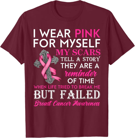 I Wear Pink for Myself My Scars But Failed Breast Cancer T-Shirt - T-Shirt | Maroon