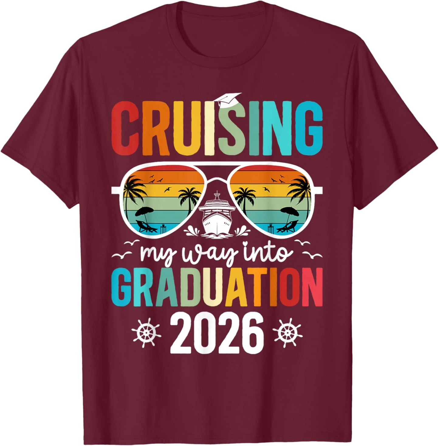 Cruising Into Graduation Cruise 2026 Graduate Cruise Trip T-Shirt - T-Shirt | Maroon
