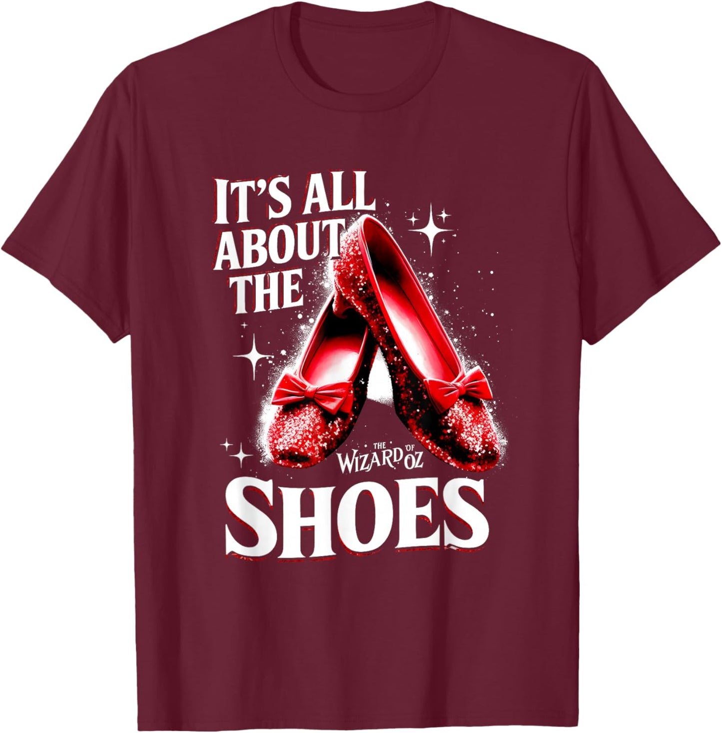 Ruby a Slipper It All About Shoes Wizard 0f O z T-Shirt - T-Shirt | Maroon