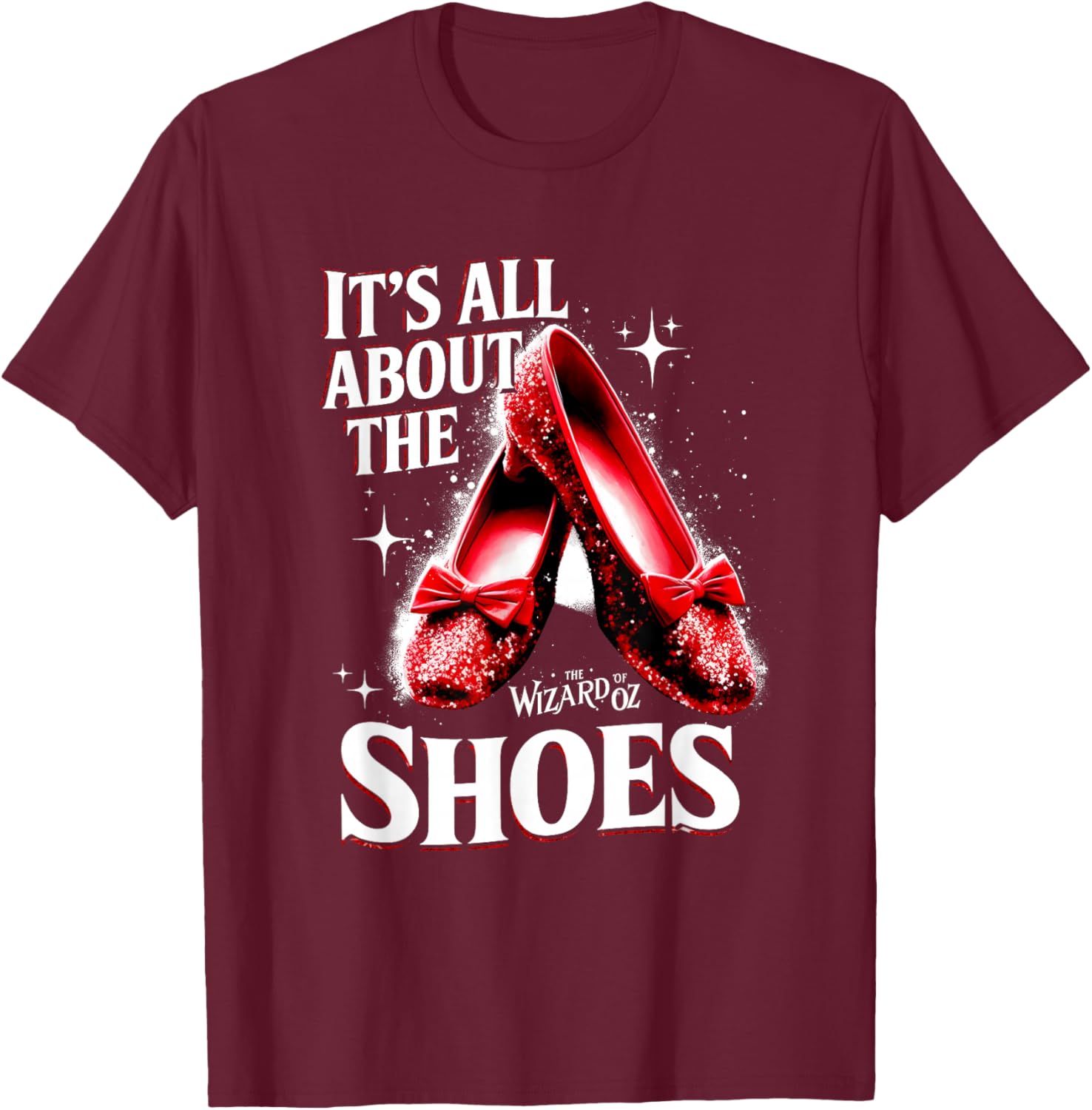 Ruby a Slipper It All About Shoes Wizard 0f O z T-Shirt - T-Shirt | Maroon