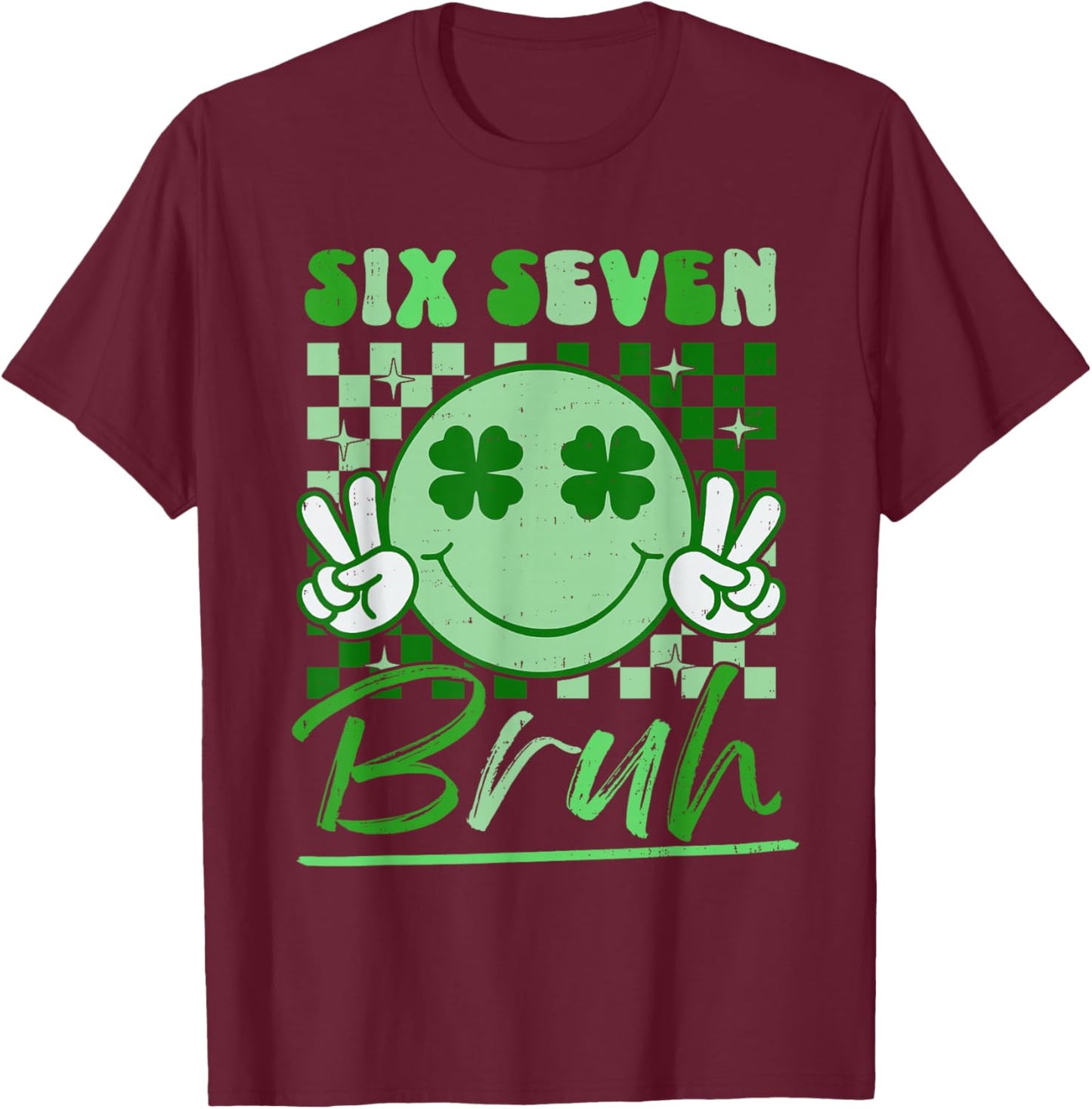 St Patricks Day Six Seven Bruh Smile Face 6 7 Meme Girls Kid T-Shirt - T-Shirt | Maroon