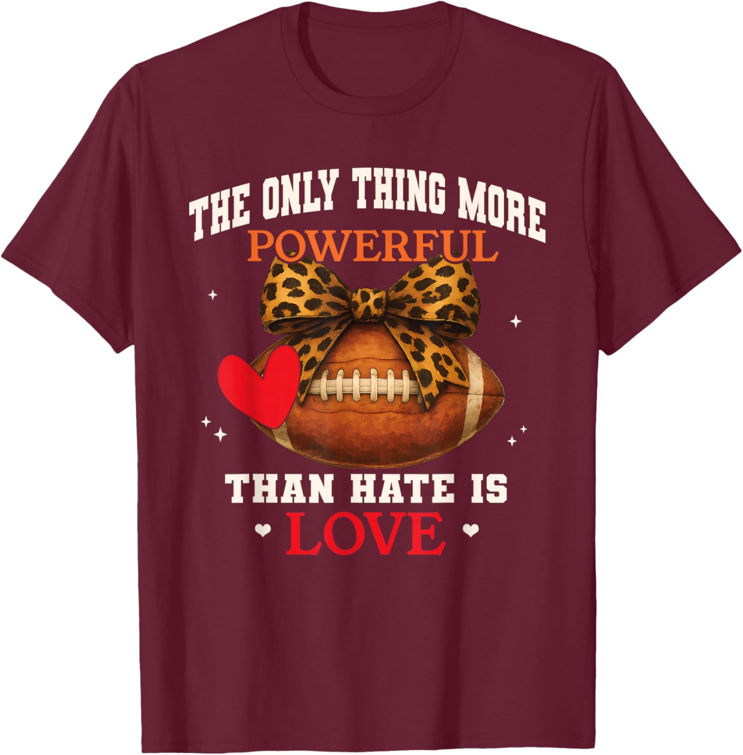 The Only Thing More Powerful Than Hate is Love Men Women T-Shirt - T-Shirt | Maroon