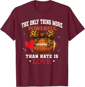 The Only Thing More Powerful Than Hate is Love Men Women T-Shirt - T-Shirt | Maroon