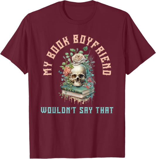 Dark Romance Bookish Merch Spicy Book Boyfriend Fictional T-Shirt - T-Shirt | Maroon