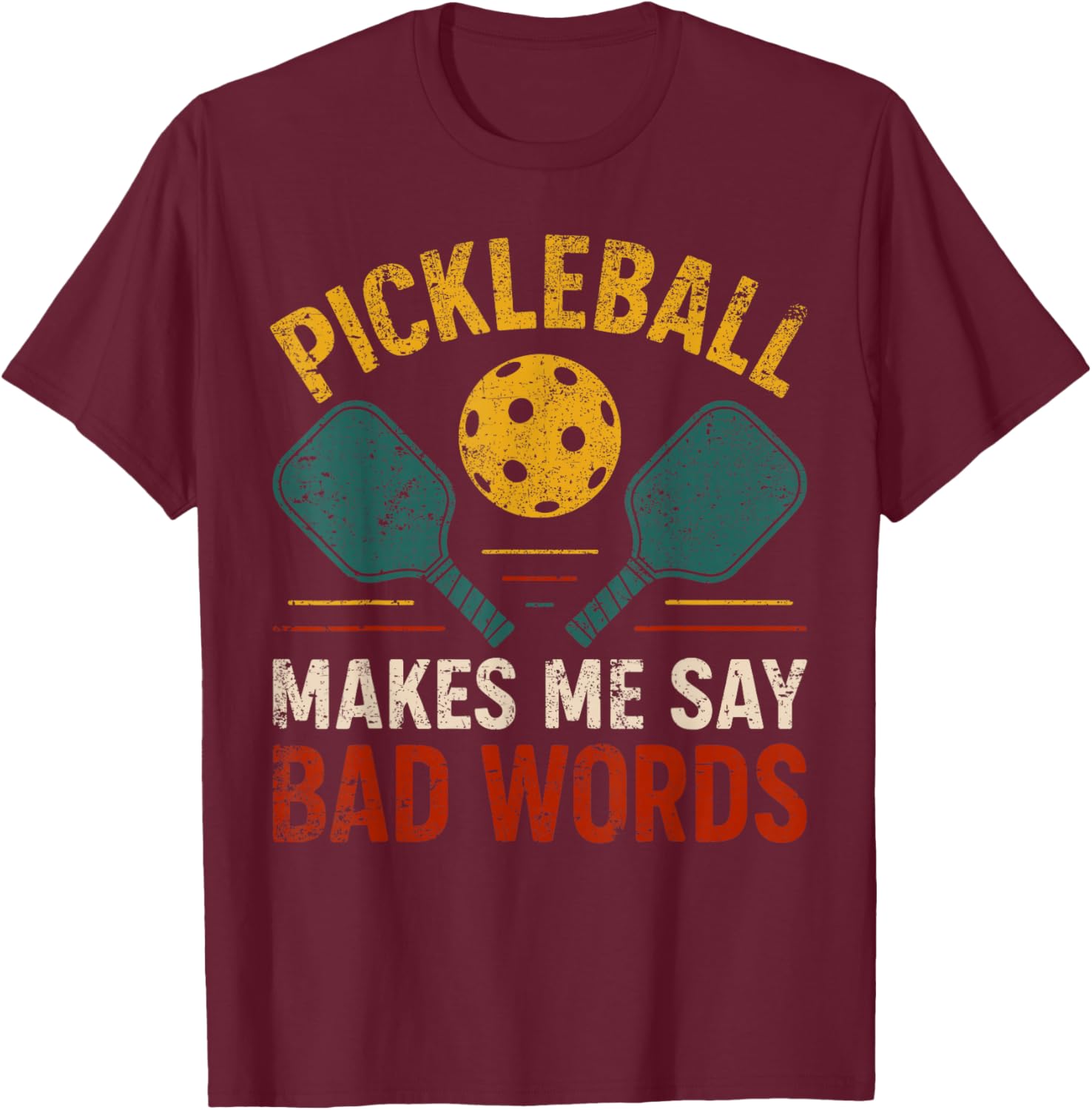 Pickleball Makes Me Say Bad Words Funny Pickleball Player T-Shirt - T-Shirt | Maroon