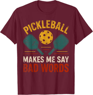 Pickleball Makes Me Say Bad Words Funny Pickleball Player T-Shirt - T-Shirt | Maroon