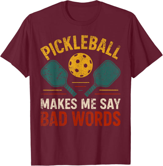 Pickleball Makes Me Say Bad Words Funny Pickleball Player T-Shirt - T-Shirt | Maroon