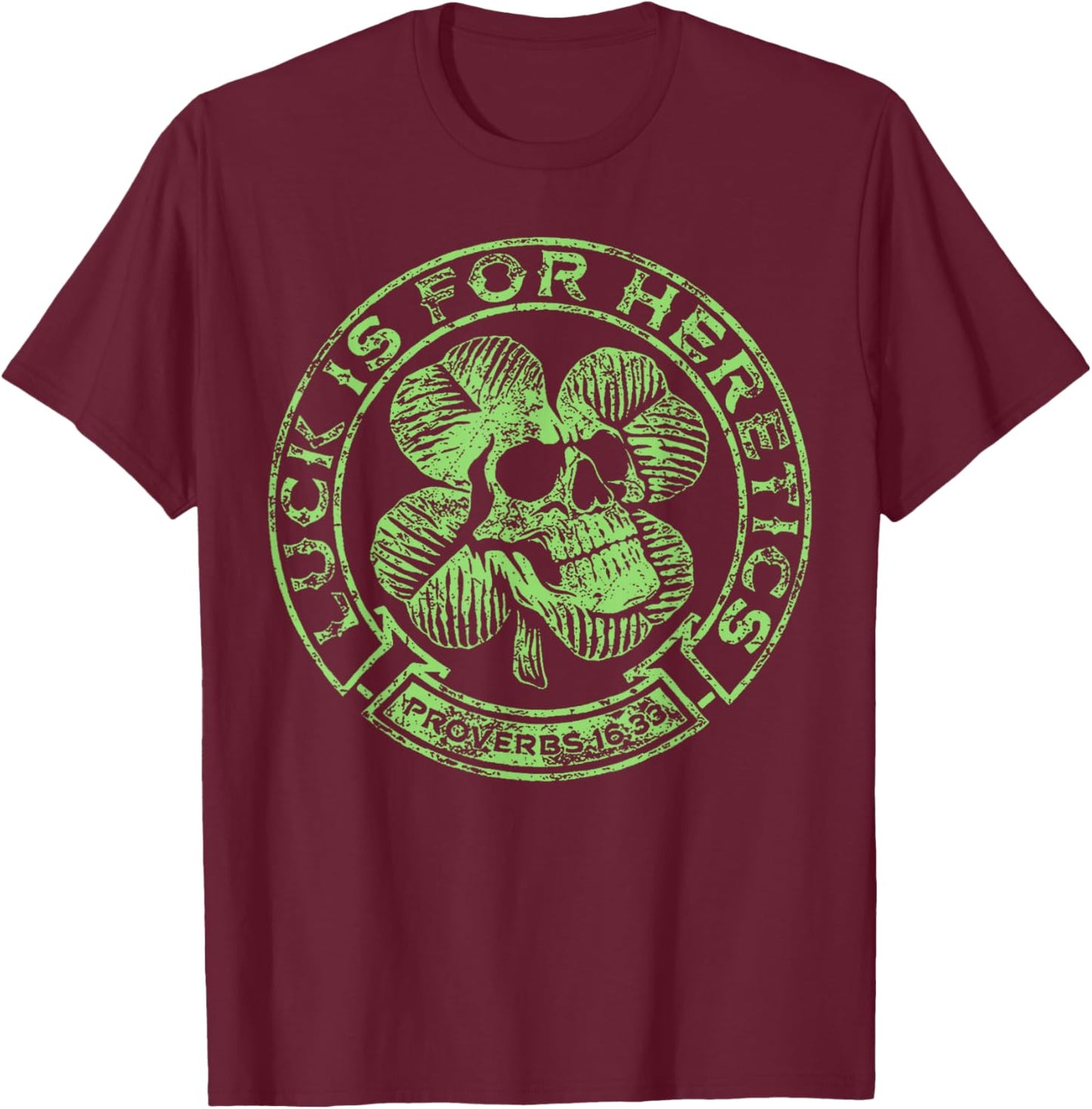 Lucky is for Heretics Proverbs 16:33 St Patricks Day Skull T-Shirt - T-Shirt | Maroon
