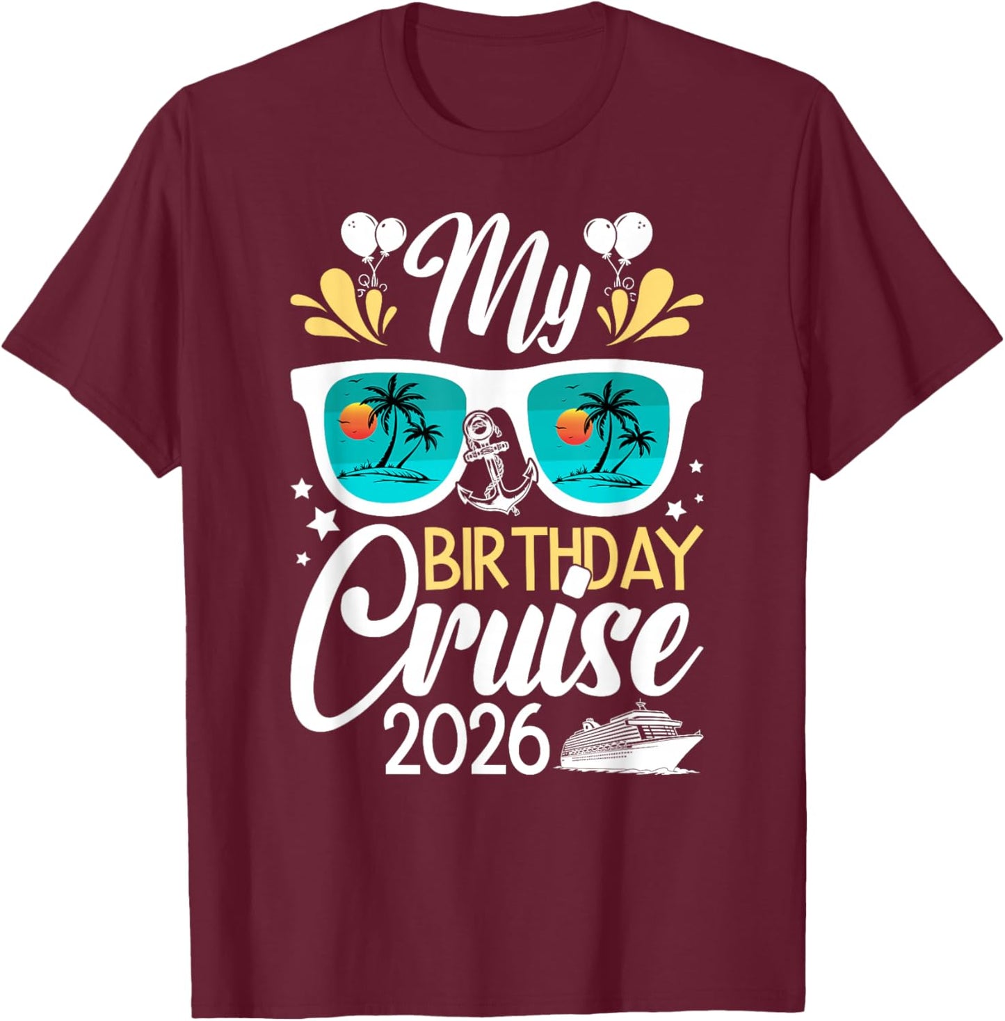 My Birthday Cruise 2026 Birthday Cruising Vacation T-Shirt - T-Shirt | Maroon