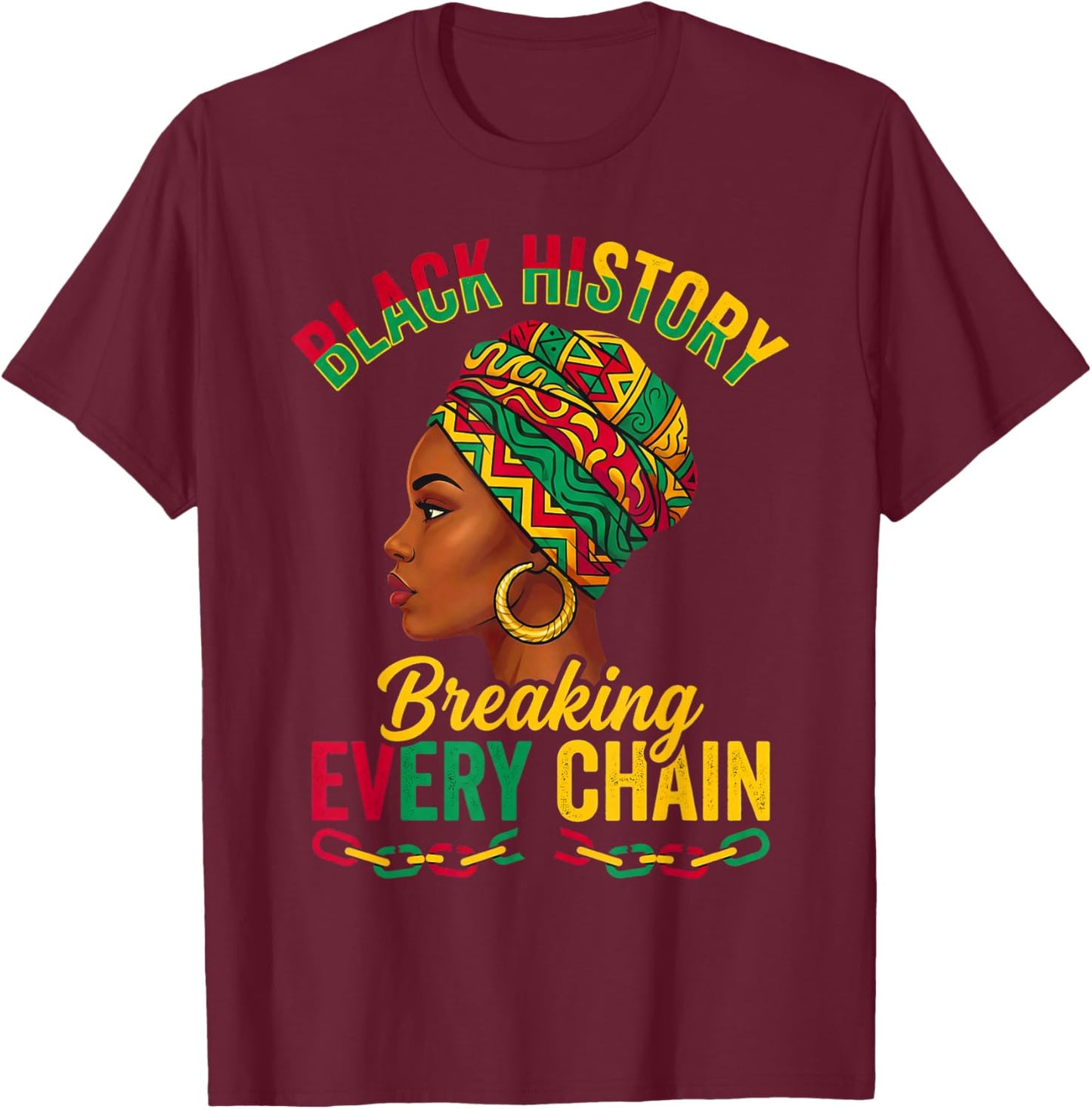 Black History Breaking Every Chain African American T-Shirt - T-Shirt | Maroon