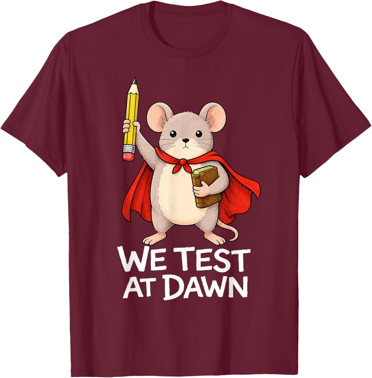 Teacher Mouse We Test At Dawn Test Day Coordinator Exam T-Shirt - T-Shirt | Maroon