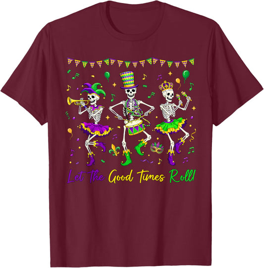 Let The Good Times Roll Funny Skeleton Mardi Gras Men Women T-Shirt - T-Shirt | Maroon