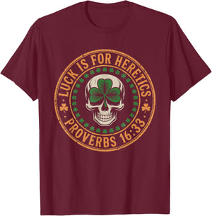 Lucky is for Heretics Proverbs 16:33 St Patricks Day Skull T-Shirt - T-Shirt | Maroon