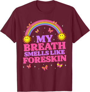 Inappropriate My Breath Smells Like Foreskin Retro Funny T-Shirt - T-Shirt | Maroon